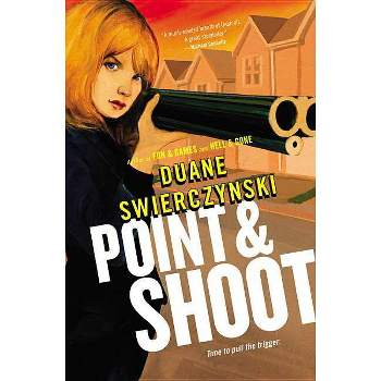 Point and Shoot - (Charlie Hardie Trilogy) by  Duane Swierczynski (Paperback)