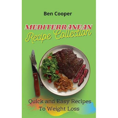 Mediterranean Recipe Collection - by  Ben Cooper (Hardcover)