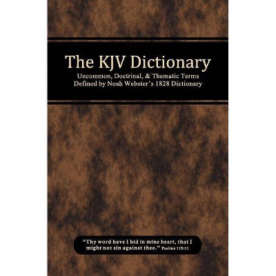 The KJV Dictionary - by  Michael Curtis Lewthwaite & Grant Wayne McComb (Paperback)