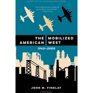 The Mobilized American West, 1940-2000 - (History of the American West) by  John M Findlay (Hardcover) - 1 of 1