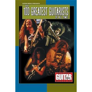 Guitar World Presents the 100 Greatest Guitarists of All Time - by  Various Authors (Paperback) - 1 of 1