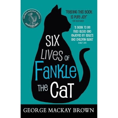 Six Lives of Fankle the Cat - (Classic Kelpies) 3rd Edition by  George MacKay Brown (Paperback)