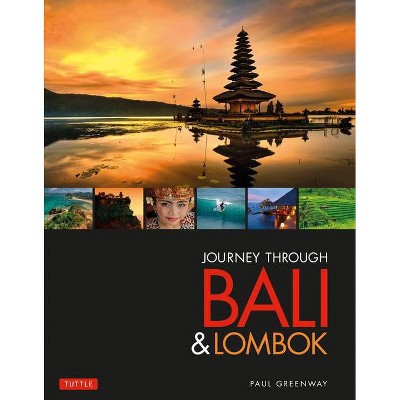 Journey Through Bali & Lombok - by  Paul Greenway (Hardcover)