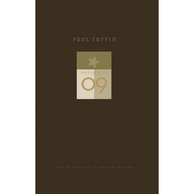 Paul Ruffin - (Tcu Texas Poets Laureate) (Hardcover)