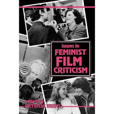 Issues in Feminist Film Criticism - by  Patricia Erens (Paperback)