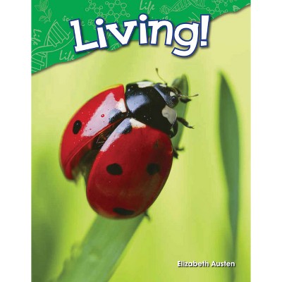Living! - (Science: Informational Text) by  Elizabeth Austen (Paperback)