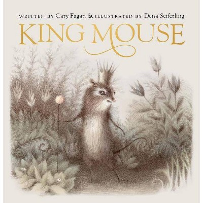 King Mouse - by  Cary Fagan (Hardcover)