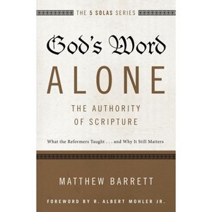 God's Word Alone---The Authority of Scripture - (Five Solas) by  Matthew Barrett (Paperback) - 1 of 1