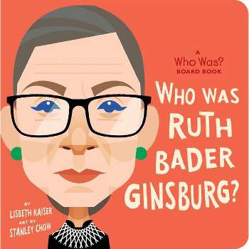 Who Was Ruth Bader Ginsburg? - (Who Was? Board Books) by  Lisbeth Kaiser & Who Hq (Board Book)