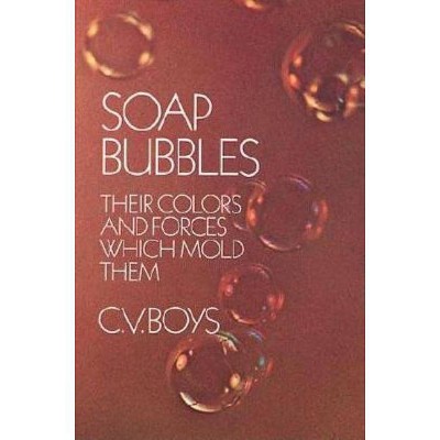 Soap Bubbles - (Dover Science Books) 3rd Edition by  C V Boys (Paperback)