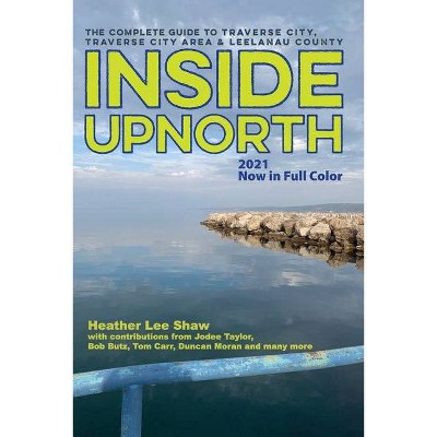 Inside UpNorth - by  Heather Lee Shaw (Paperback)