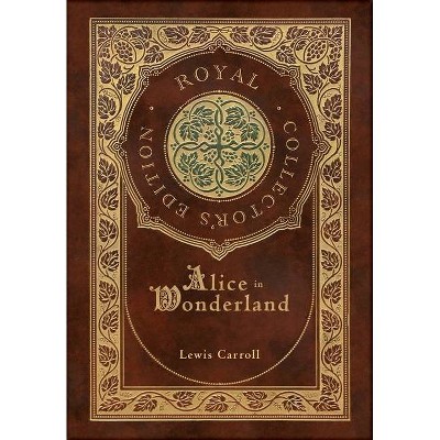 Alice in Wonderland (Royal Collector's Edition) (Illustrated) (Case Laminate Hardcover with Jacket) - by  Lewis Carroll