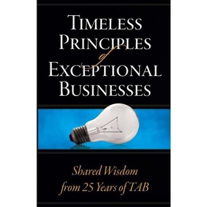 Timeless Principles of Exceptional Businesses - (Paperback) - 1 of 1
