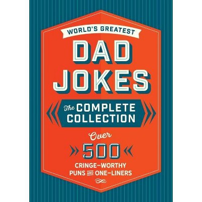 The World's Greatest Dad Jokes: The Complete Collection (the Heirloom Edition) - by  Editors of Cider Mill Press (Hardcover)