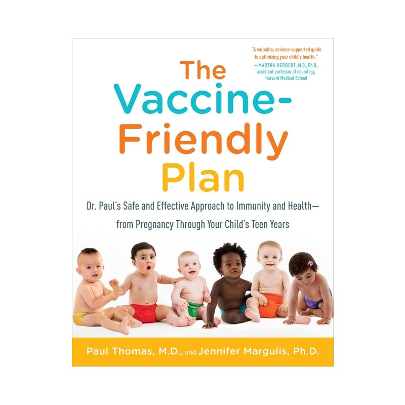 The Vaccine-Friendly Plan - by  Paul Thomas & Jennifer Margulis (Paperback), 1 of 2