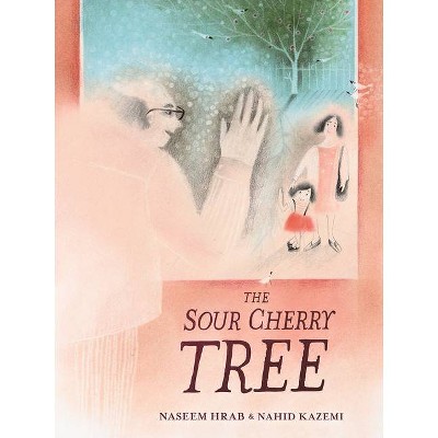 The Sour Cherry Tree - by  Naseem Hrab (Hardcover)