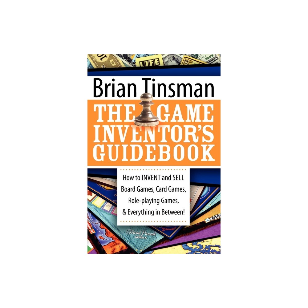 The Game Inventor's Guidebook - by Brian Tinsman (Paperback)