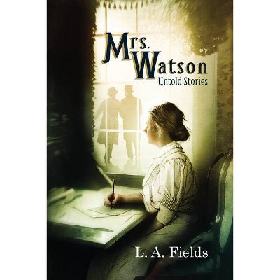 Mrs. Watson - by  L A Fields (Paperback)