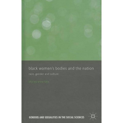 Black Women's Bodies and the Nation - (Genders and Sexualities in the Social Sciences) by  S Tate (Hardcover)