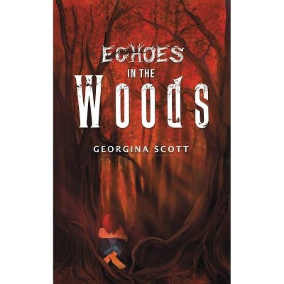 Echoes in the Woods - by  Georgina Scott (Paperback)