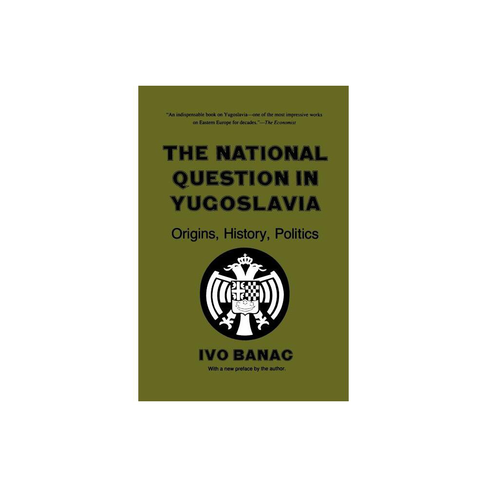 The National Question in Yugoslavia - by Ivo Banac (Paperback)