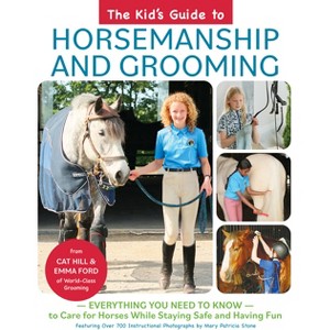 The Kid's Guide to Horsemanship and Grooming - by  Cat Hill & Emma Ford (Hardcover) - 1 of 1