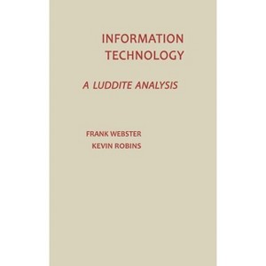 Information Technology - by  Frank Webster & Kevin Ribons & Unknown (Hardcover) - 1 of 1