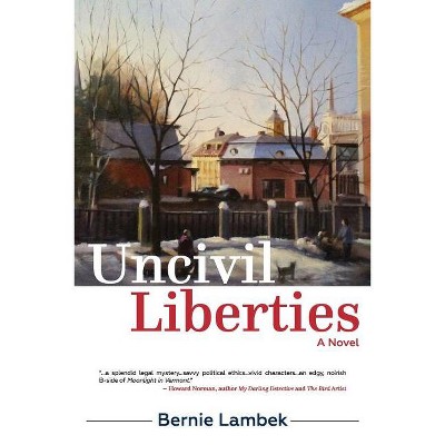 Uncivil Liberties - by  Bernie Lambek (Paperback)
