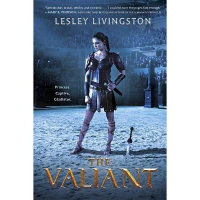 The Valiant - by  Lesley Livingston (Paperback)