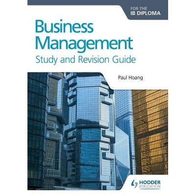 Business Management for the Ib Diploma Study and Revision Guide - by  Paul Hoang (Paperback)