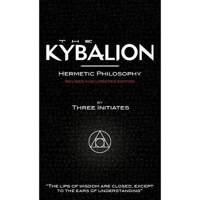 The Kybalion - Revised and Updated Edition - by  The Three Initiates (Hardcover)