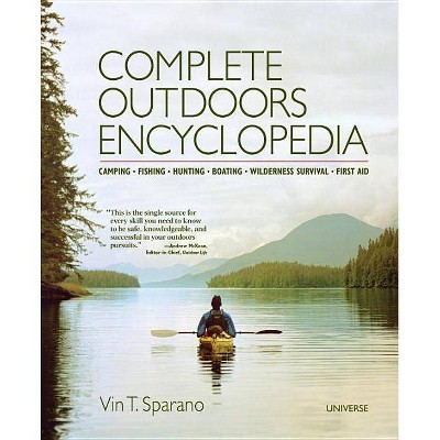 Complete Outdoors Encyclopedia - by  Vincent T Sparano (Paperback)