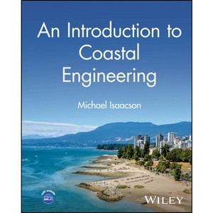 An Introduction to Coastal Engineering - by  Michael Isaacson (Hardcover) - 1 of 1