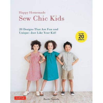 Happy Homemade: Sew Chic Kids - by  Ruriko Yamada (Mixed Media Product)