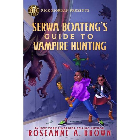 Serwa Boateng S Guide To Vampire Hunting By Roseanne Brown Hardcover Target