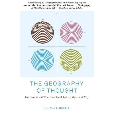 The Geography of Thought - by  Richard Nisbett (Paperback)