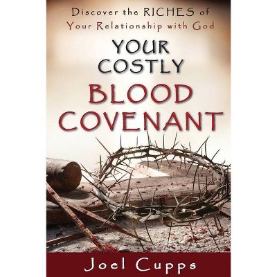 Your Costly Blood Covenant - by  Joel Cupps (Paperback)