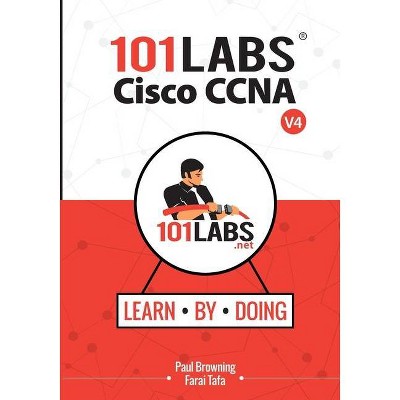 101 Labs - Cisco CCNA - 4th Edition by  Paul W Browning & Farai Tafa (Paperback)