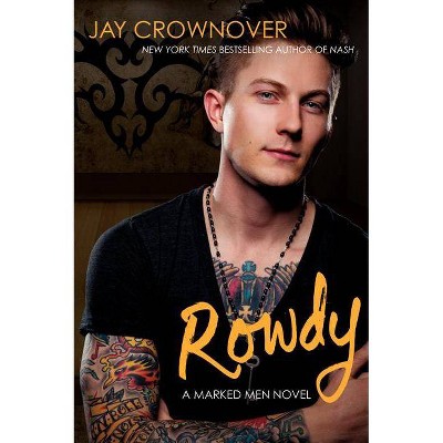 Rowdy - (Marked Men) by  Jay Crownover (Paperback)