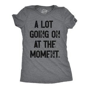 Womens A Lot Going On At The Moment T Shirt Funny Overwhelmed Life Joke Tee For Ladies - Crazy Dog Women's T Shirt - 1 of 4