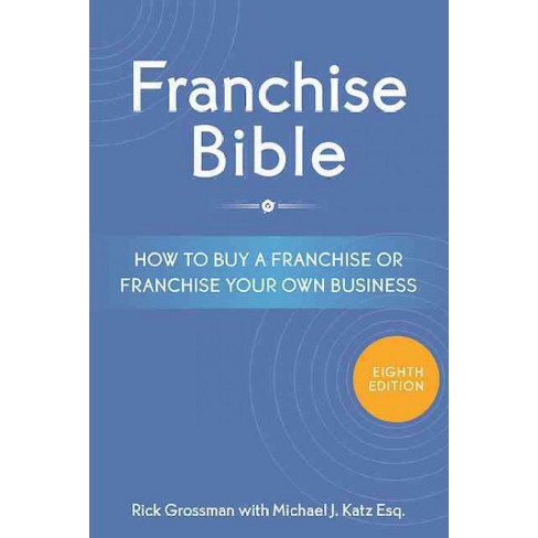 Franchise Bible How To Buy A Franchise Or Franchise Your