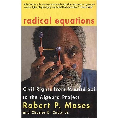 Radical Equations - by  Robert Moses & Charles E Cobb (Paperback)