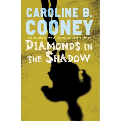 Diamonds in the Shadow - by  Caroline B Cooney (Paperback)