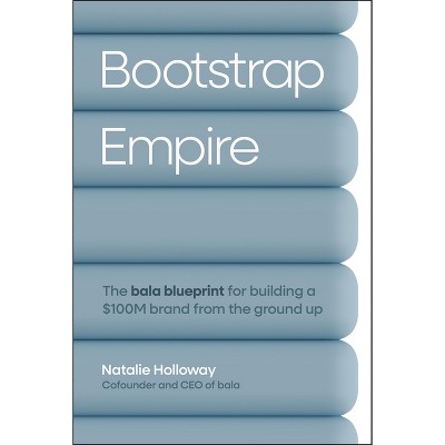 Bootstrap Empire - by  Natalie Holloway (Hardcover)