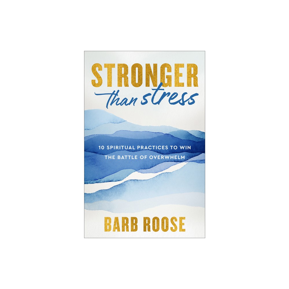 Stronger than Stress - by Barb Roose (Hardcover)