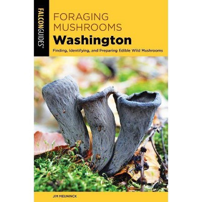 Foraging Mushrooms Washington - by  Jim Meuninck (Paperback)