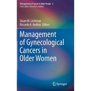 Management of Gynecological Cancers in Older Women - (Management of Cancer in Older People) by  Stuart M Lichtman & Riccardo A Audisio (Hardcover) - 1 of 1