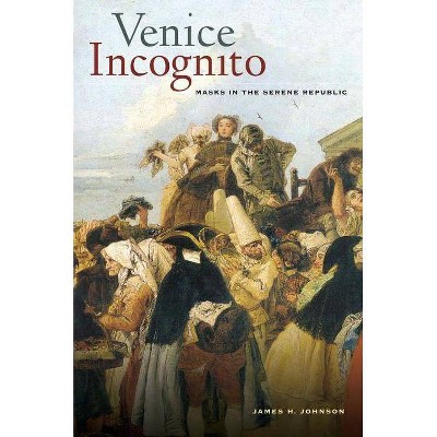 Venice Incognito - by  James H Johnson (Paperback)