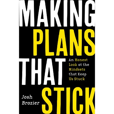 Making Plans That Stick - by  Josh Brazier (Paperback)