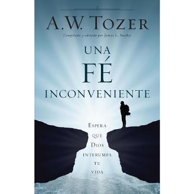 Una Fe Incómoda - by  A W Tozer (Paperback)